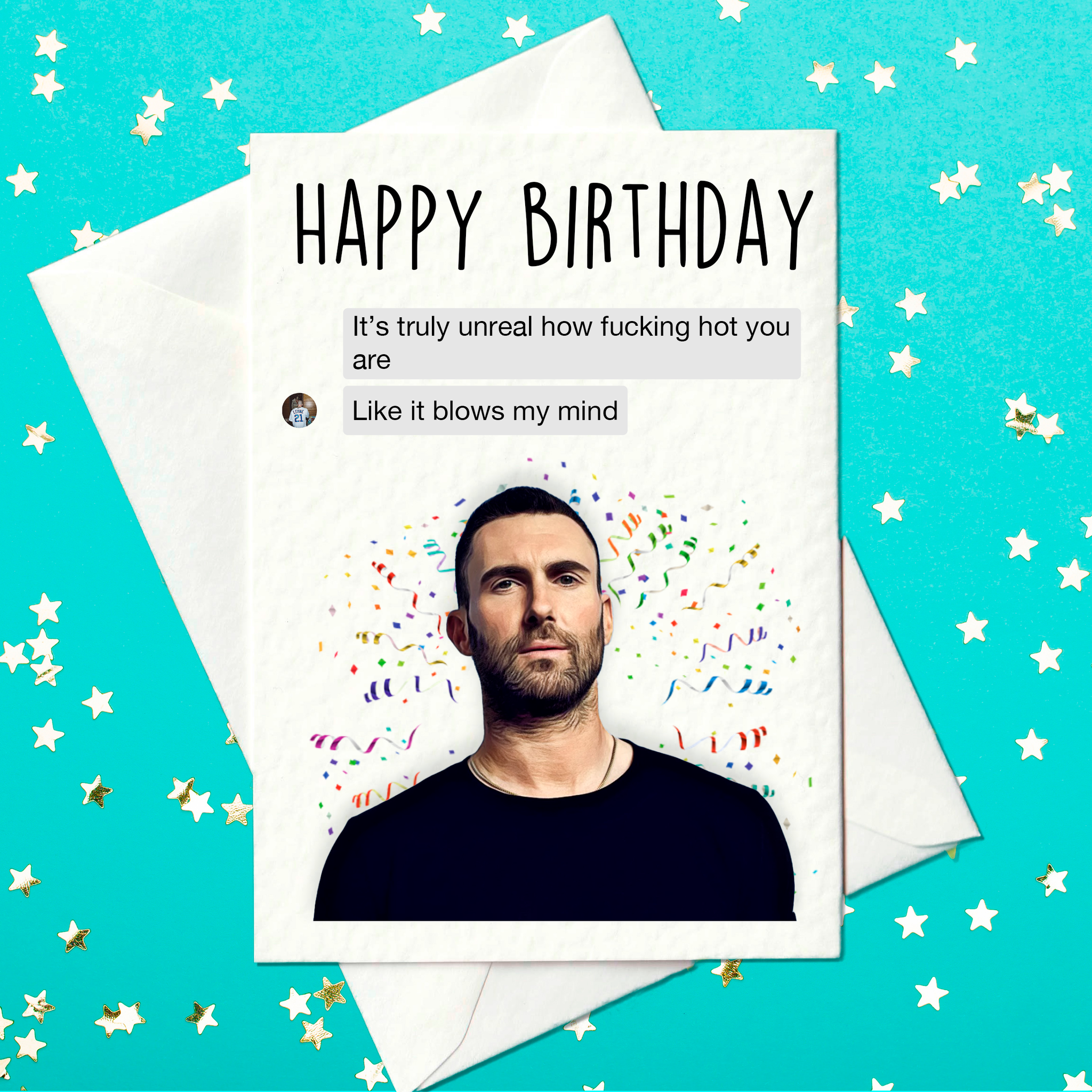 Adam Levine - Birthday Card - It's truly unreal how fucking hot you ar – Prickly Cards